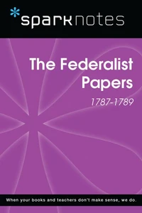 The Federalist Papers (1787-1789) (SparkNotes History Note)