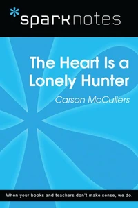 The Heart is a Lonely Hunter (SparkNotes Literature Guide)