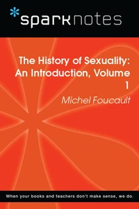 The History of Sexuality: An Introduction, Volume 1 (SparkNotes Philosophy Guide)
