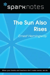 The Sun Also Rises (SparkNotes Literature Guide)