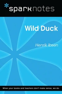 Wild Duck (SparkNotes Literature Guide)