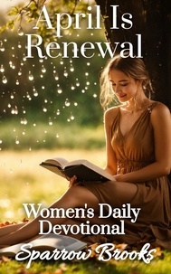  Sparrow Brooks - April Is Renewal - Women's Daily Devotional, #4.