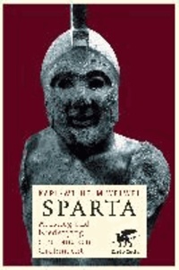 Sparta - Aufstieg und Niedergang einer antiken Großmacht.