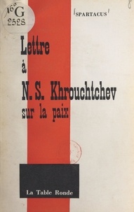  Spartacus - Lettre à N. S. Khrouchtchev sur la paix.