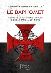 Spartakus FreeMann et  Soror D.S. - Le Baphomet - Figure de l'ésotérisme templier & de la Franc-maçonnerie.