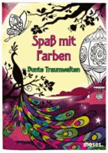 Spaß mit Farben - Bunte Traumwelten.