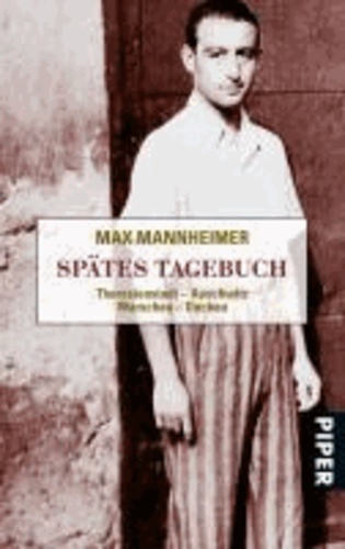 Spätes Tagebuch - Theresienstadt - Auschwitz - Warschau - Dachau.