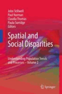John Stillwell - Spatial and Social Disparities - Understanding Population Trends and Processes: volume 2.