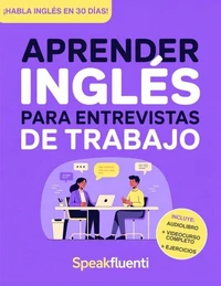 Aprender Inglés para Entrevistas de Trabajo: Prepárate en 30 días para responder con confianza, evitar bloquearte y destacar en entrevistas laborales en inglés