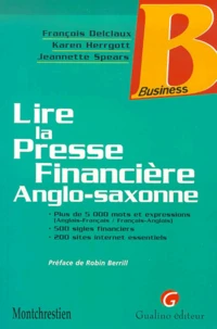 Lire La Presse Financiere Anglo-Saxonne. Plus De 5000 Mots Et Expressions (Anglais-Francais-Francais-Anglais), 500 Sigles Financiers, 200 Sites Internet Essentiels