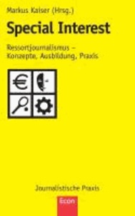 Special Interest - Ressortjournalismus - Konzepte, Ausbildung, Praxis.