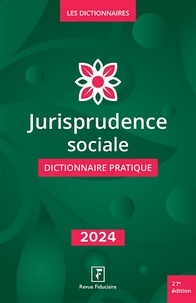 Spécialistes du groupe revue f Les - Jurisprudence sociale - Dictionnaire Pratique 2024.