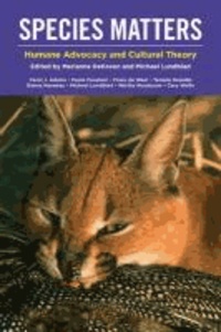 Species Matters - Humane Advocacy and Cultural Theory.
