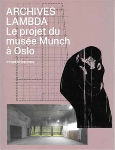  Spector Books - Archives Lambda - Le projet du musée Munch à Oslo.