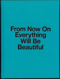 Jiri Thyn : From Now On Everything Will Be Beautiful