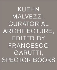 Kuehn Malvezzi Curatorial Architecture