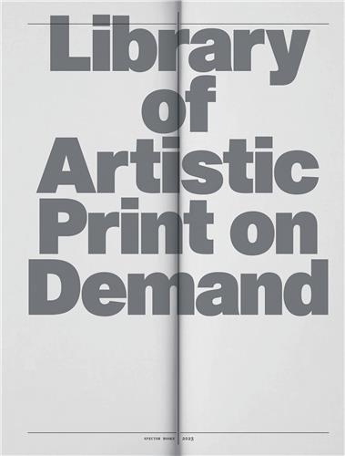  Spector Books - Library of Artistic Print-on-Demand Post-Digital Publishing in Times of Platform Capitalism.