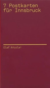 Olaf Nicolai : 7 postcards for Innsbruck