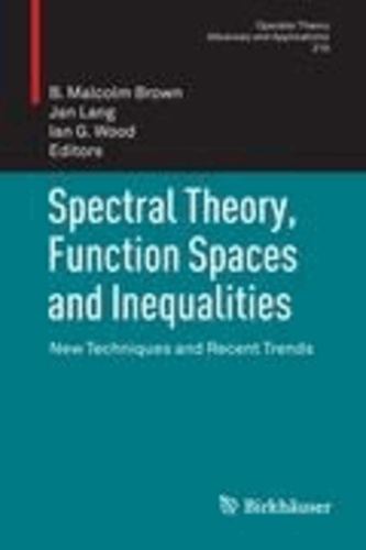 Spectral Theory, Function Spaces and Inequalities - New Techniques and Recent Trends.