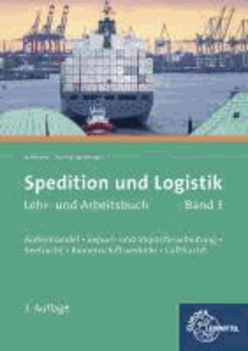 Spedition und Logistik 03 - Lernfelder 6, 10, 11: Außenhandel, Export- und Importabwicklung, Seefracht, Binnenschiffsverkehr, Luftfracht.