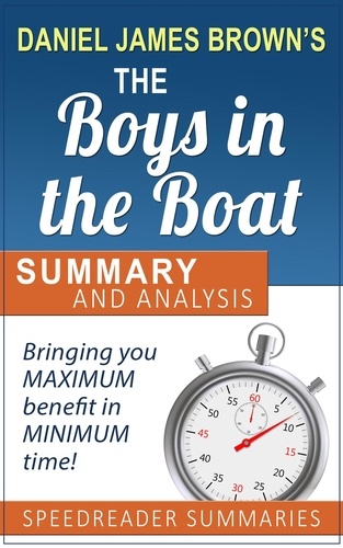 SpeedReader Summaries - A Summary and Analysis of The Boys in the Boat by Daniel James Brown.