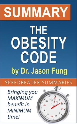  SpeedReader Summaries - Summary and Analysis of The Obesity Code by Dr. Jason Fung.