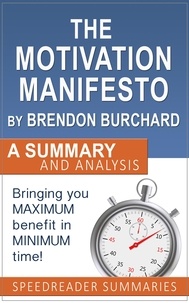  SpeedReader Summaries - The Motivation Manifesto by Brendon Burchard: Summary and Analysis.