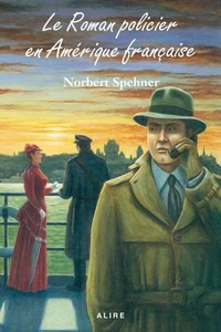 Le roman policier en amerique francaise v 01 essai critique et