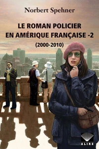 Le roman policier en amerique francaise v 02 2000-2010