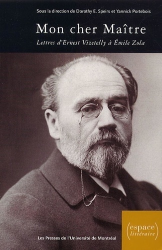  SPEIRS D - Mon Cher Maitre. Lettres D'Ernest Vizetelly A Emile Zola 1891-1902.