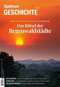 Spektrum Geschichte 2/2025 - Das Rätsel der Regenwaldstädte