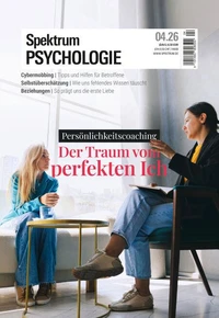 Spektrum Psychologie 4/2026 Der Traum vom perfekten Ich