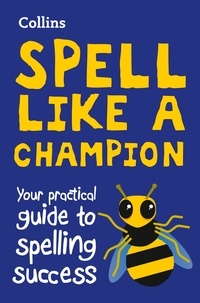 Spell Like a Champion - Your practical guide to spelling success.
