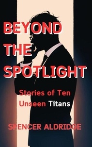 Beyond the Spotlight: Stories of Ten Unseen Titans