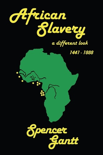  Spencer Gantt - African Slavery A Different Look.