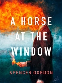 Spencer Gordon - A Horse at the Window.