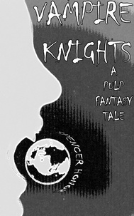  Spencer Honor - Vampire Knights: A Pulp Fantasy Tale.