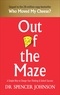 Spencer Johnson - Out of the Maze - A Simple Way to Change Your Thinking & Unlock Success.