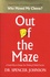 Out of the Maze. A Simple Way to Change Your Thinking & Unlock Success
