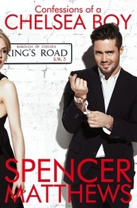 Spencer Matthews - Confessions of a Chelsea Boy - The Autobiography.