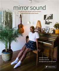 Spencer Tweedy et Lawrence Azerrad - Mirror Sound - A Look into the People and Processes behind Self-Recorded Music.