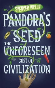 Spencer Wells - Pandora's Seed - The Unforeseen Cost of Civilization.
