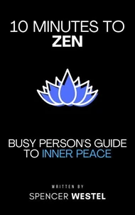 10 Minutes to Zen: Busy Person's Guide to Inner Peace
