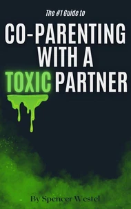 Co-Parenting with a Toxic Partner