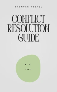 Conflict Resolution: A Practical Guide