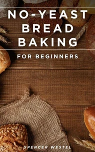 No-Yeast Bread Baking for Beginners