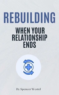 Rebuilding: When Your Relationship Ends