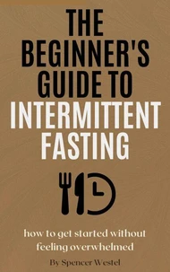 The Beginner's Guide to Intermittent Fasting