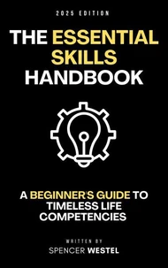 The Essential Skills Handbook: A Beginner's Guide to Timeless Life Competencies