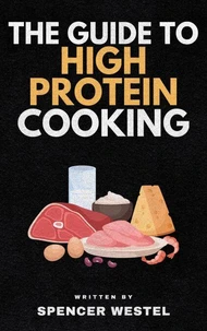 The Guide to High Protein Cooking